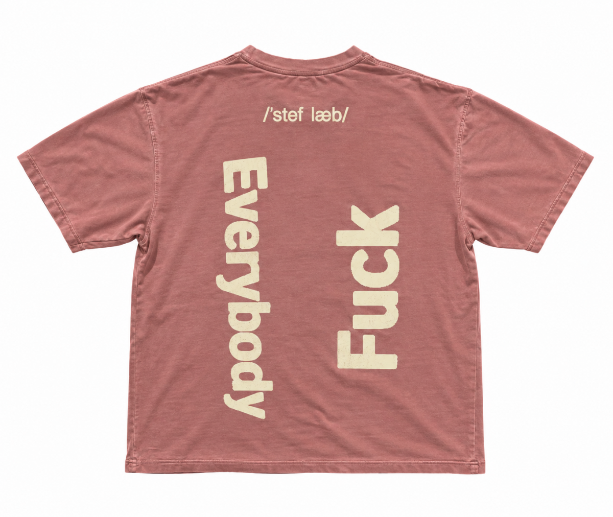 SL FUCK EVERYBODY BAMBOO TEE